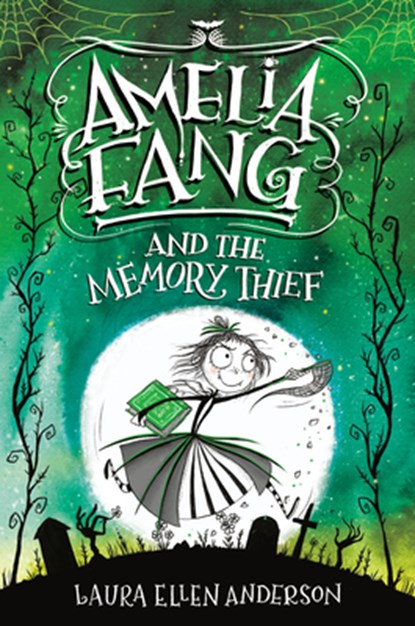 Amelia Fang and the Memory Thief, Laura Ellen Anderson - Gebonden - 9780593172476