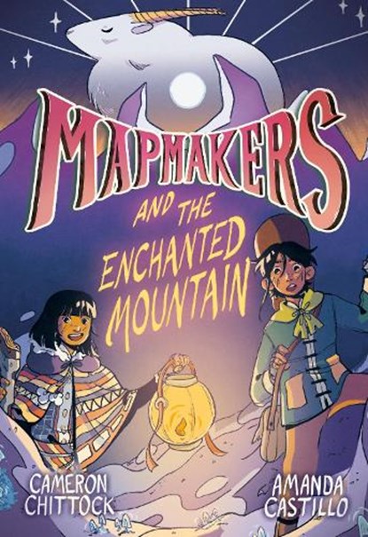 Mapmakers and the Enchanted Mountain, Cameron Chittock ; Amanda Castillo - Paperback - 9780593172902