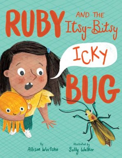 Ruby and the Itsy-Bitsy (Icky) Bug, Allison Wortche - Ebook - 9780593174197