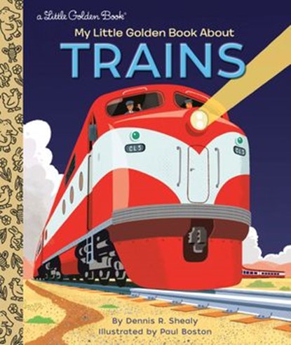 My Little Golden Book About Trains, Dennis R. Shealy - Ebook - 9780593174678