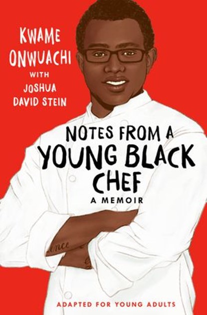 Notes from a Young Black Chef (Adapted for Young Adults), Kwame Onwuachi ; Joshua David Stein - Ebook - 9780593176023