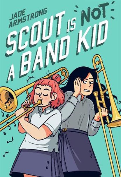 Scout Is Not a Band Kid, Jade Armstrong - Paperback - 9780593176221