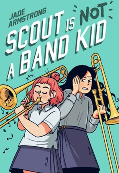 Scout Is Not a Band Kid, Jade Armstrong - Ebook - 9780593176252