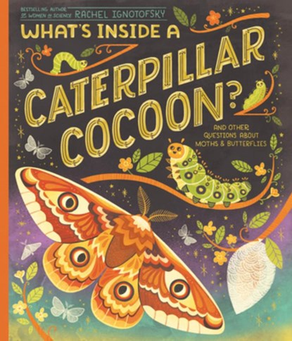 What's Inside a Caterpillar Cocoon?, Rachel Ignotofsky - Paperback - 9780593176580