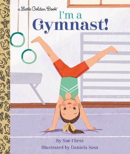 I'm a Gymnast!, Sue Fliess ; Daniela Sosa - Gebonden - 9780593177952