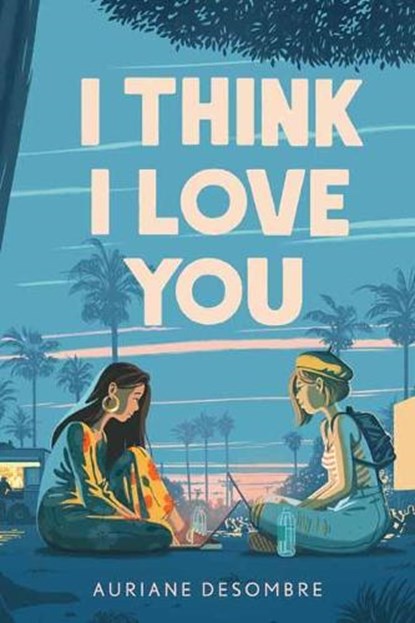 I Think I Love You, Auriane Desombre - Paperback - 9780593179765