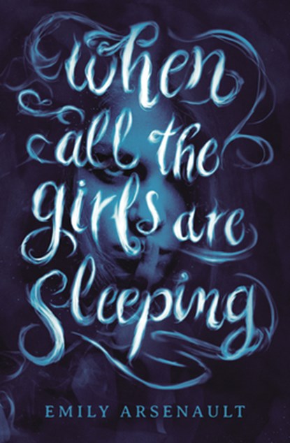 When All the Girls Are Sleeping, Emily Arsenault - Gebonden - 9780593180792