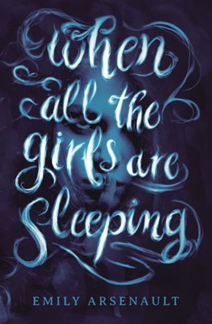 When All the Girls Are Sleeping, Emily Arsenault - Ebook - 9780593180815
