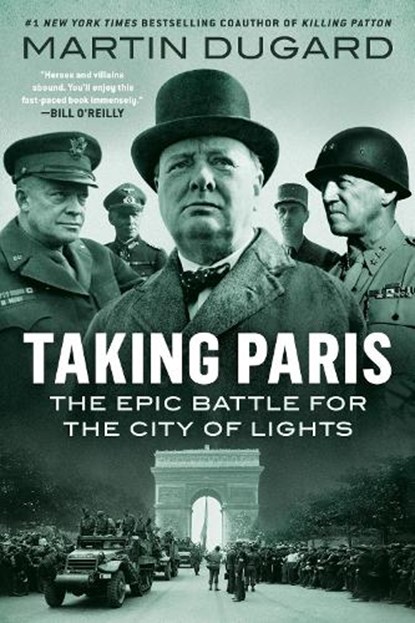Taking Paris: The Epic Battle for the City of Lights, Martin Dugard - Paperback - 9780593183090