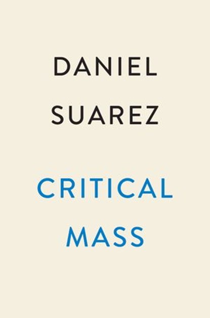 Critical Mass, Daniel Suarez - Ebook - 9780593183649