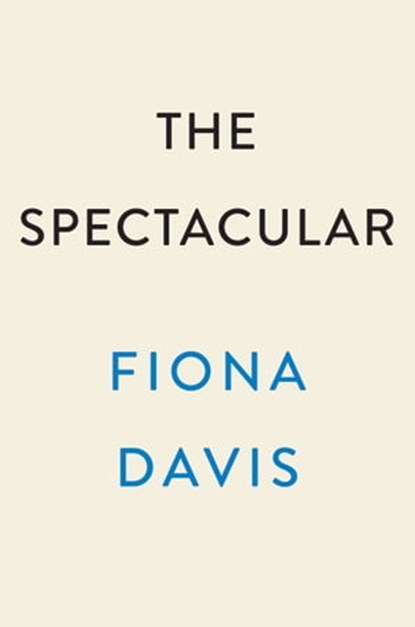 The Spectacular, Fiona Davis - Ebook - 9780593184059