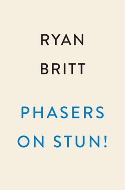 Phasers on Stun!, Ryan Britt - Ebook - 9780593185704