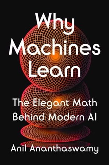 Why Machines Learn, Anil Ananthaswamy - Ebook - 9780593185759