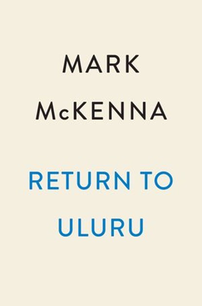 Return to Uluru, Mark McKenna - Ebook - 9780593185780
