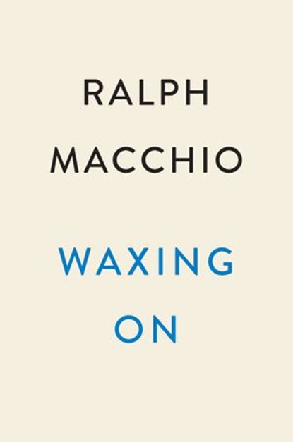 Waxing On, Ralph Macchio - Ebook - 9780593185841