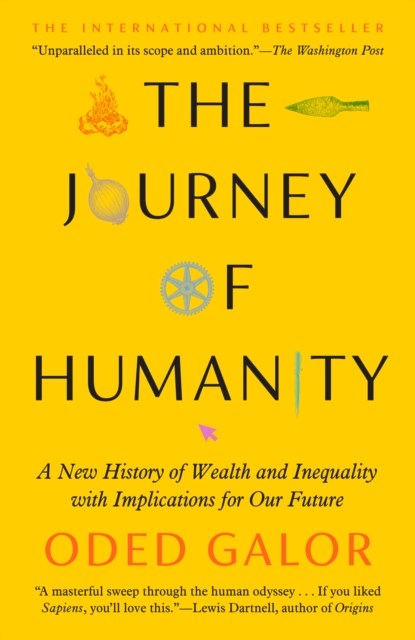 The Journey of Humanity: A New History of Wealth and Inequality with Implications for Our Future, Oded Galor - Paperback - 9780593186008