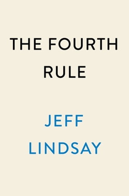 The Fourth Rule, Jeff Lindsay - Ebook - 9780593186275