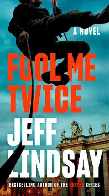 Fool Me Twice, Jeff Lindsay - Paperback - 9780593186381
