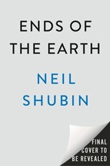 Ends of the Earth - Neil Shubin - 9780593186534