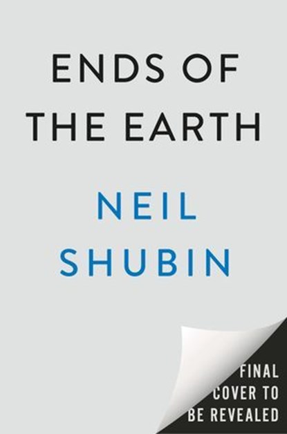 Ends of the Earth, Neil Shubin - Ebook - 9780593186534