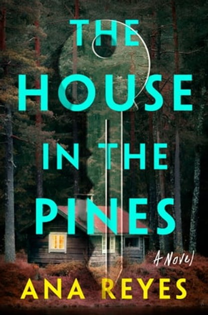 The House in the Pines: Reese's Book Club, Ana Reyes - Ebook - 9780593186725