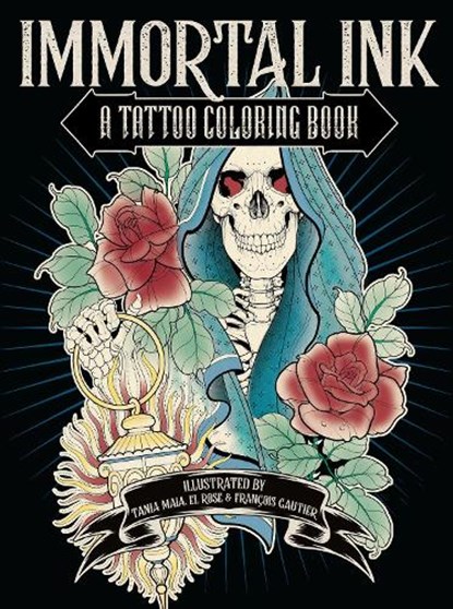 Immortal Ink, Tania Maia ; El Rose ; Francois Gautier - Paperback - 9780593187340