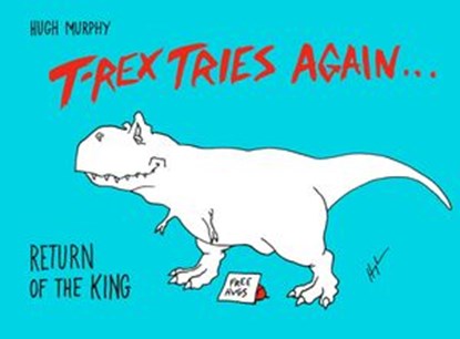 T-Rex Tries Again, Hugh Murphy - Ebook - 9780593188569