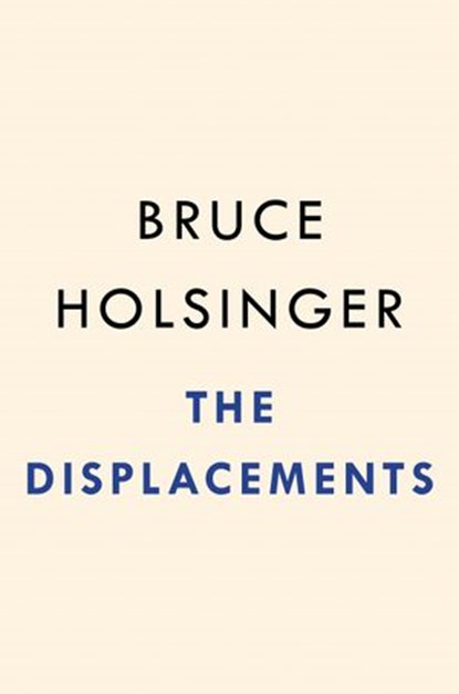 The Displacements, Bruce Holsinger - Ebook - 9780593189733