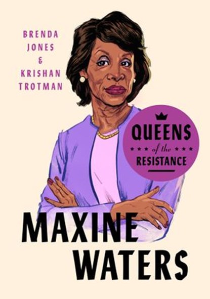 Queens of the Resistance: Maxine Waters, Brenda Jones ; Krishan Trotman - Ebook - 9780593189917