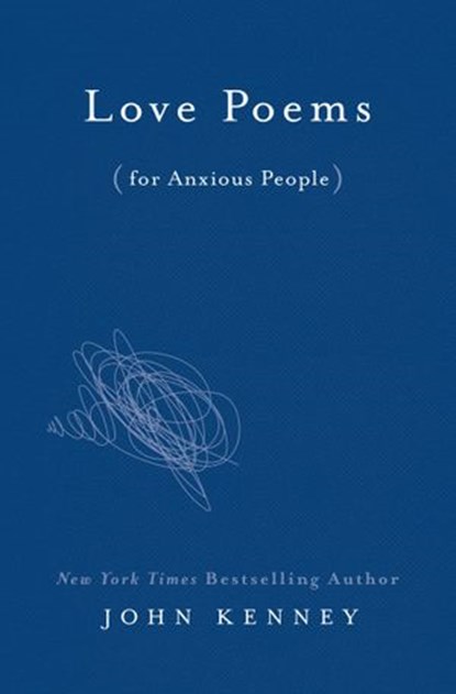 Love Poems for Anxious People, John Kenney - Ebook - 9780593190692
