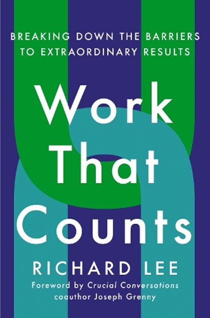 Work That Counts, Richard Lee ; Joseph Grenny - Gebonden - 9780593191460