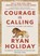 Courage Is Calling, Ryan Holiday - Gebonden - 9780593191675