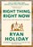 Right Thing. Right Now, Ryan Holiday - Gebonden - 9780593191712