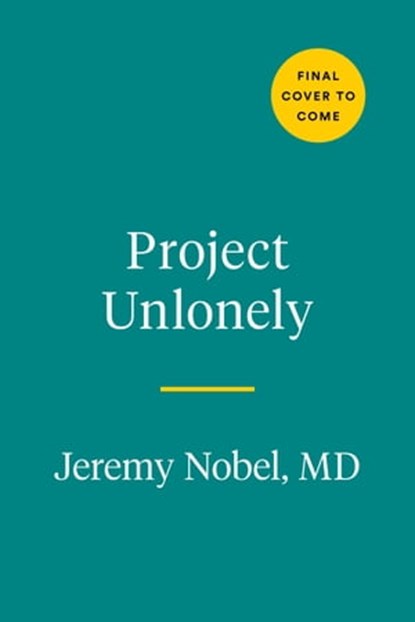 Project UnLonely, Jeremy Nobel MD - Ebook - 9780593191958