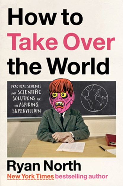 How to Take Over the World, Ryan North - Gebonden - 9780593192016