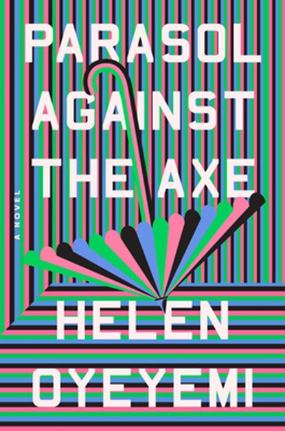 Parasol Against the Axe, Helen Oyeyemi - Gebonden - 9780593192368