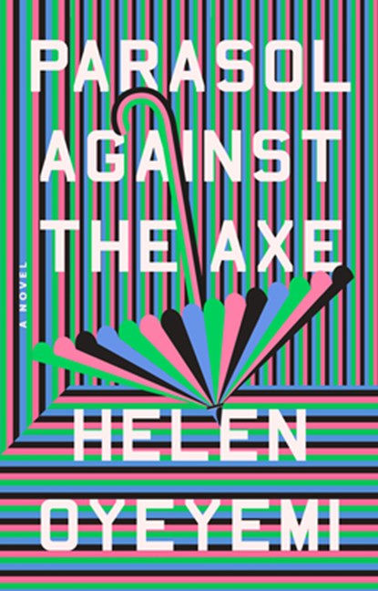 Parasol Against the Axe, Helen Oyeyemi - Paperback - 9780593192375