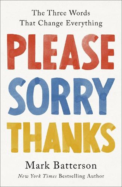 Please, Sorry, Thanks, Mark Batterson - Gebonden - 9780593192795