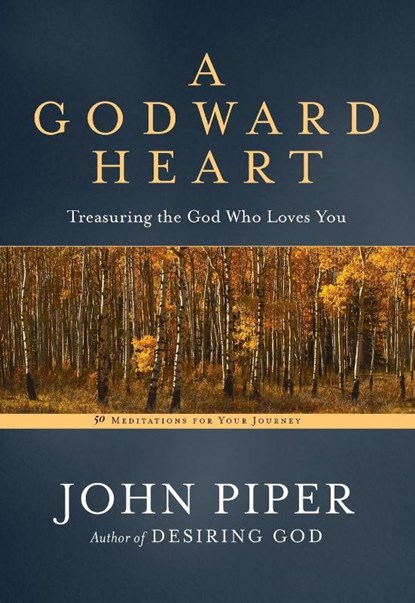 A Godward Heart, John Piper - Paperback - 9780593192993