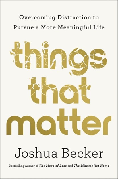 Things That Matter, BECKER,  Joshua - Gebonden - 9780593193976