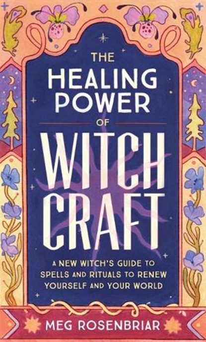 The Healing Power of Witchcraft, Meg (Meg Rosenbriar) Rosenbriar - Paperback - 9780593196809