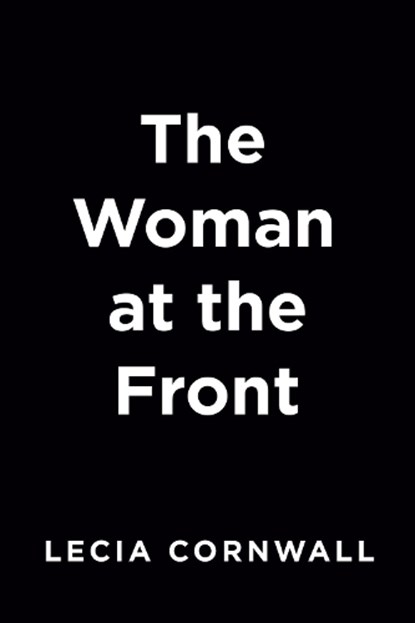 The Woman at the Front, Lecia Cornwall - Paperback - 9780593197929