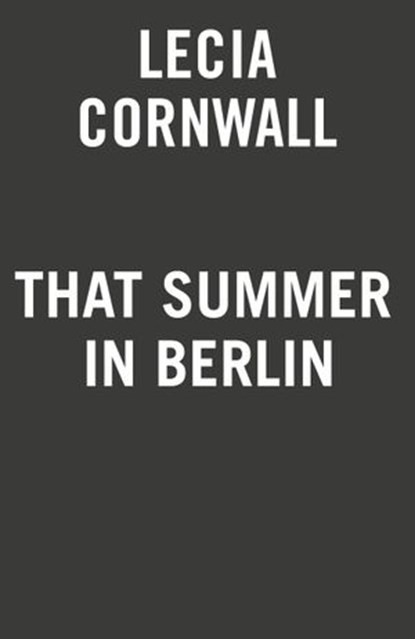 That Summer in Berlin, Lecia Cornwall - Ebook - 9780593197950