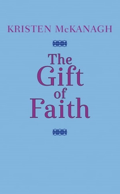 The Gift of Faith, Kristen McKanagh - Ebook - 9780593199916