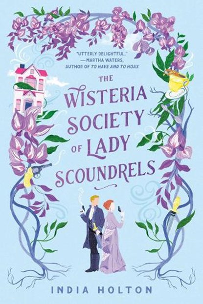 The Wisteria Society Of Lady Scoundrels, India Holton - Paperback - 9780593200162
