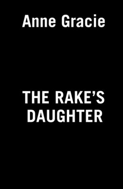 The Rake's Daughter, Anne Gracie - Ebook - 9780593200575