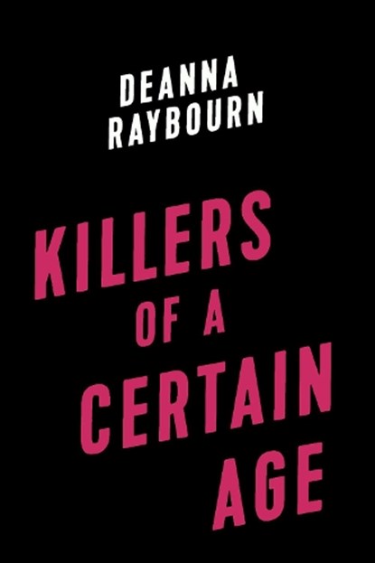 Killers Of A Certain Age, Deanna Raybourn - Gebonden - 9780593200681