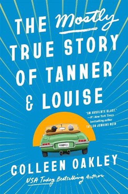 The Mostly True Story of Tanner & Louise, Colleen Oakley - Gebonden - 9780593200803