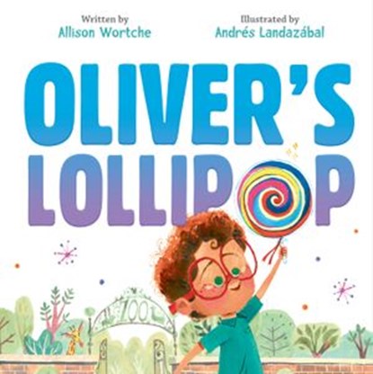 Oliver's Lollipop, Allison Wortche - Ebook - 9780593203026