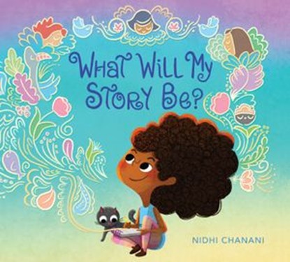What Will My Story Be?, Nidhi Chanani - Ebook - 9780593205082